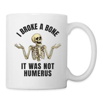 Lustiger Knochenbruch Humor - I Broke a Bone - Mug - white - Right