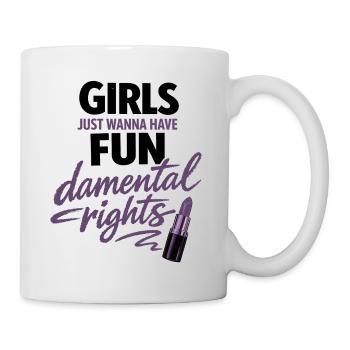 Girls Just Wanna Have Fundamental Rights - Tasse - Weiß - Rechts