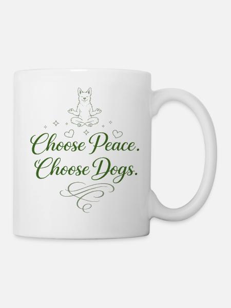 Choose Peace. Choose Dogs. - Tasse - Weiß