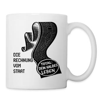 Die Rechnung Vom Staat. Steuern Humor - Tasse - Weiß - Rechts