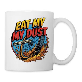 Iss meine Staubkiesmühlen - Tasse - Weiß - Rechts