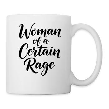 Woman Of A Certain Rage Feminine Power - Tasse - Weiß - Rechts