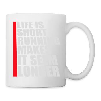 Life Is Short Running Makes It Seem Longer Lustig  - Tasse - Weiß - Rechts