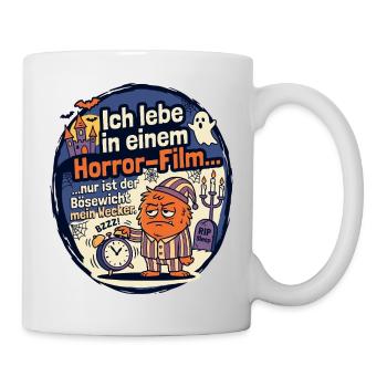 Horror Film Wecker lustiger Spruch - Tasse - Weiß - Rechts