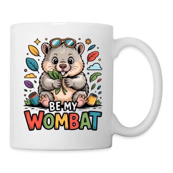 Be My Wombat: Niedliches Design - Tasse - Weiß - Rechts