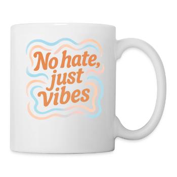 No Hate Just Vibes – Positive Vibes Statement - Tasse - Weiß - Rechts