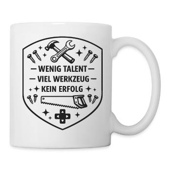 Wenig Talent Viel Werkzeug - Tasse - Weiß - Rechts