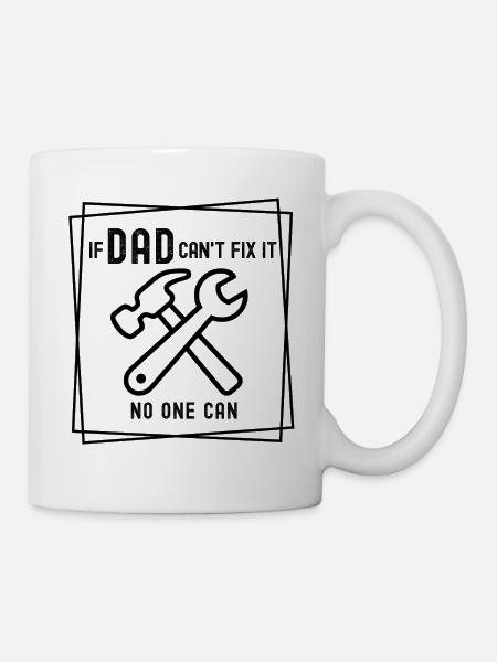 If Dad can't fix it - no one can - Mug - white