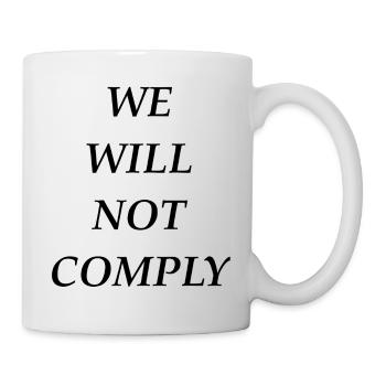 we_will_not_comply_blk - Mug - white - Right
