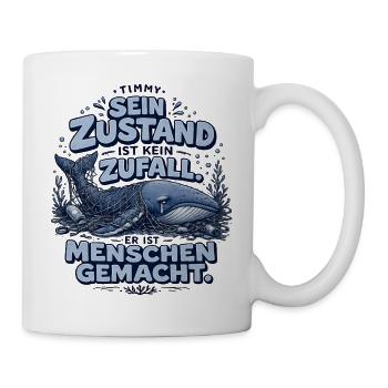 Timmy Wal Shirt – Sein Zustand ist kein Zufall - Tasse - Weiß - Rechts