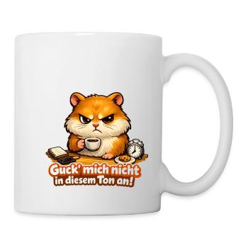 Guck Mich Nicht In Diesem Ton An Frech Büro Spruch - Tasse - Weiß - Rechts