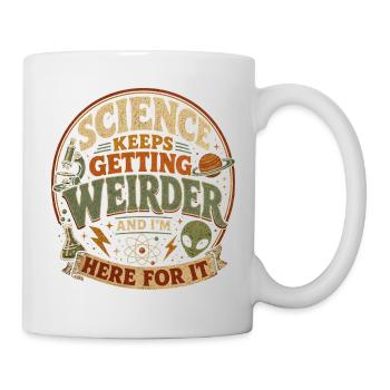 Wissenschaft wird immer verrückter - Tasse - Weiß - Rechts