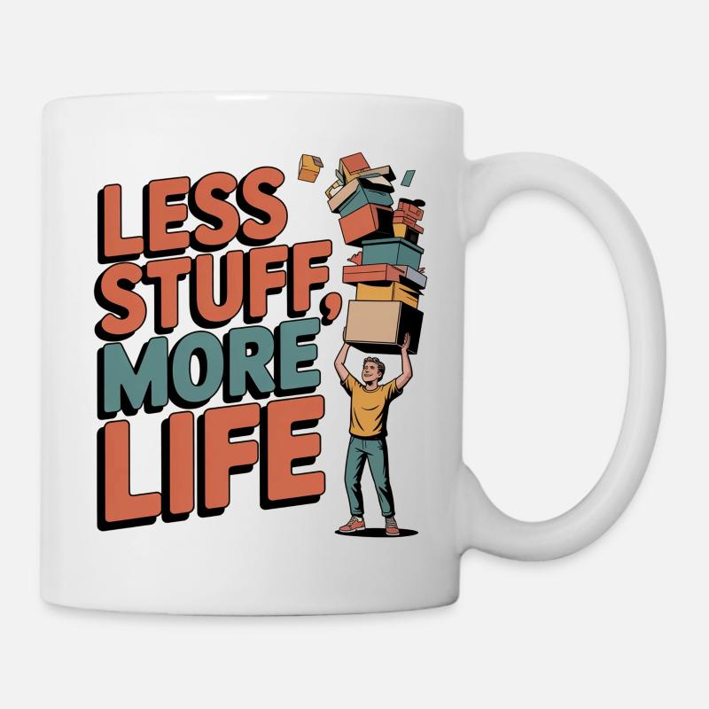 Less Stuff, More Life - Tasse - Weiß