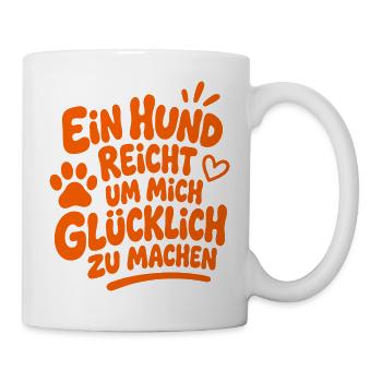 Ein Hund Reicht Um Mich Glücklich Zu Machen - Tasse - Weiß - Rechts