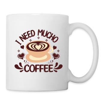 Ich brauche viel Kaffee - Tasse - Weiß - Rechts