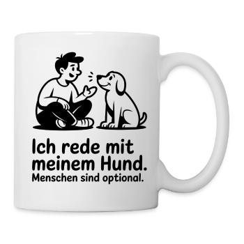 Ich rede mit meinem Hund - Menschen optional - Tasse - Weiß - Rechts