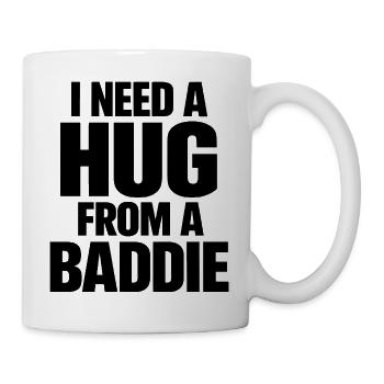 I Need A Hug From A Baddie Lustiger Spruch - Mug - white - Right
