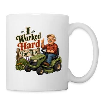Ich habe hart dafür gearbeitet - Tasse - Weiß - Rechts