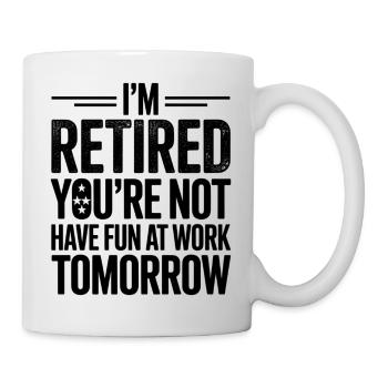Je suis à la retraite : tu travailleras demain - Mug blanc - blanc - Droite