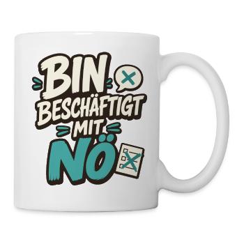 BIN BESCHÄFTIGT MIT NÖ - Tasse - Weiß - Rechts