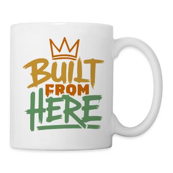 Von hier aus aufgebaut: Ausdruck von Stolz und Authentizität - Tasse - Weiß - Rechts