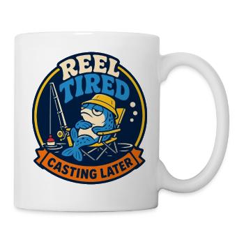Reel Tired – Angeln später - Tasse - Weiß - Rechts