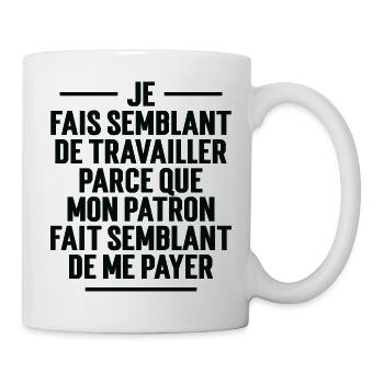 Je fais semblant de travailler - Mug blanc - blanc - Droite