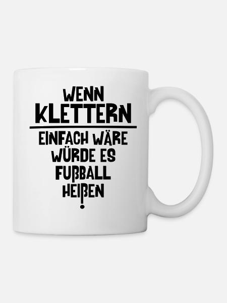 Klettern ist nicht Fußball v1 (Farbe änderbar) - Tasse - Weiß