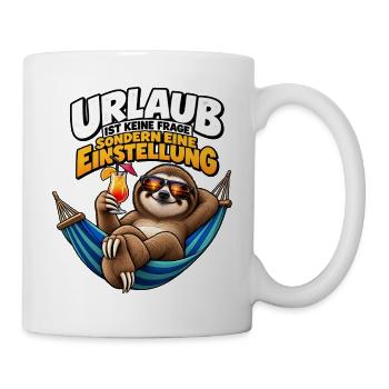 Urlaub_ist_keine_Frage_sondern_eine_Einstellung - Tasse - Weiß - Rechts
