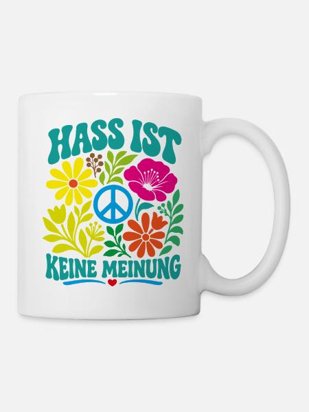 Hass ist keine Meinung - Tasse - Weiß