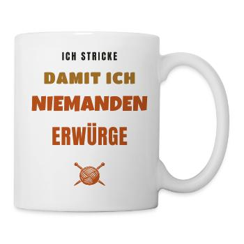 Ich Stricke Damit Ich Niemanden Erwürge - Tasse - Weiß - Rechts