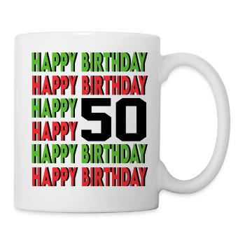 Happy Birthday 50 Jahre Geburtstag Alter Sprüche - Tasse - Weiß - Rechts