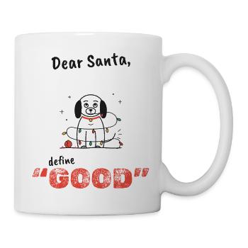 Lieber Santa Pooch: Definiere gut - Tasse - Weiß - Rechts