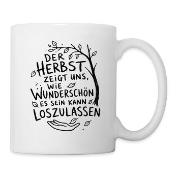 Der Herbst  loszulassen Spruch - Tasse - Weiß - Rechts