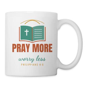 Pray More Worry Less – Philippians 4:6 - Tasse - Weiß - Rechts
