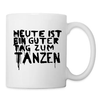 Heute ist ein guter Tag zum Tanzen - Tasse - Weiß - Rechts