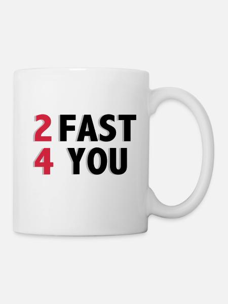 2 Fast 4 You - Tasse - Weiß