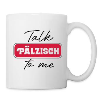 Talk Pälzisch to me - Tasse - Weiß - Rechts