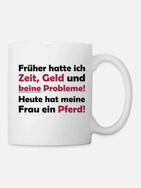 Früher hatte ich Zeit, Geld und keine Probleme - Tasse - Weiß