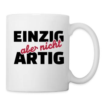 Einzig aber nicht artig - Tasse - Weiß - Rechts
