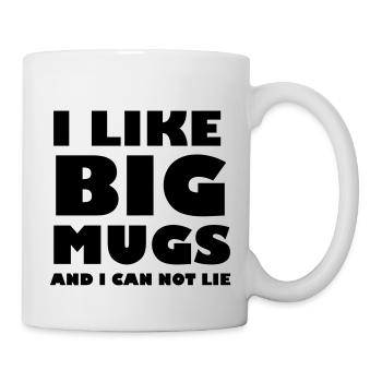 I like big mugs and I can not lie - Mug - white - Right