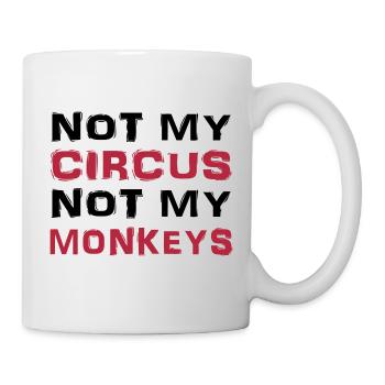 Not my circus, not my monkeys - Mug - white - Right