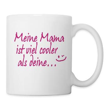 Meine Mama ist viel cooler als deine... - Tasse - Weiß - Rechts
