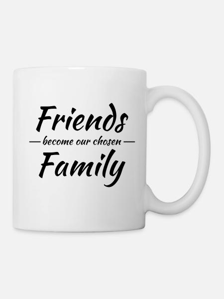 Friends become our chosen family - Mug - white