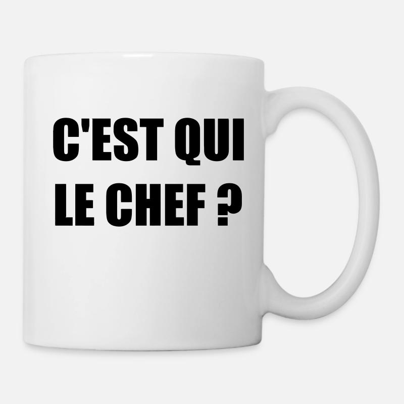 C'est qui le chef ? - Humour - Drôle - Blague - Mug blanc - blanc