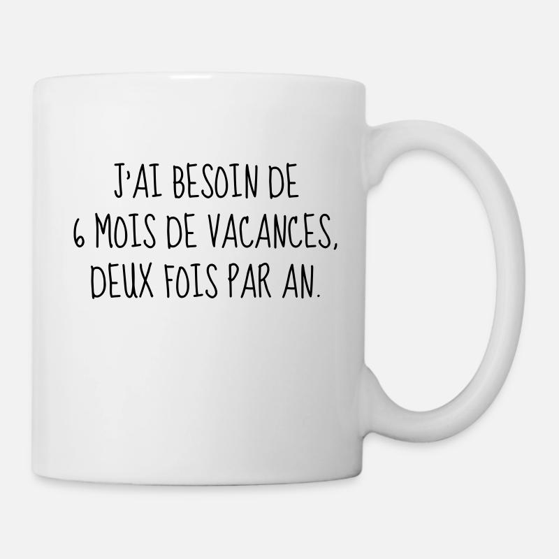 Vacances - Citation - Humour - Comique - Fun - Mug blanc - blanc