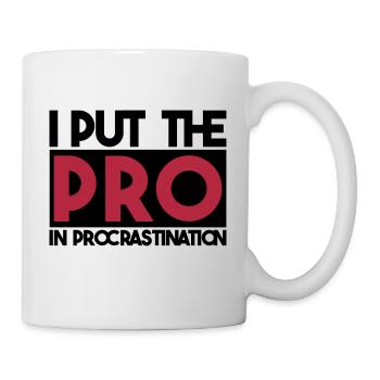 I put the PRO in procrastination - Tasse - Weiß - Rechts