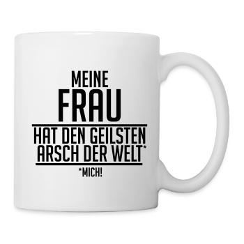 meine Frau hat den geilsten Arsch der Welt - Mich - Tasse - Weiß - Rechts