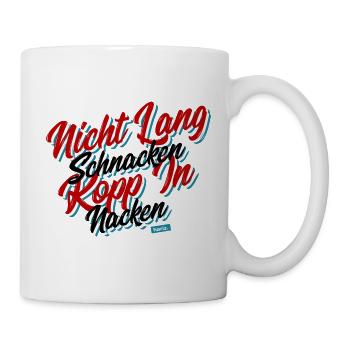 Nicht Lang Schnacken Kopp In Nacken HARIZ Sprüche - Tasse - Weiß - Rechts