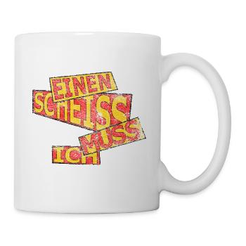 Einen scheiss muss ich - vintage - Tasse - Weiß - Rechts